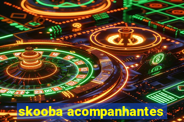 skooba acompanhantes